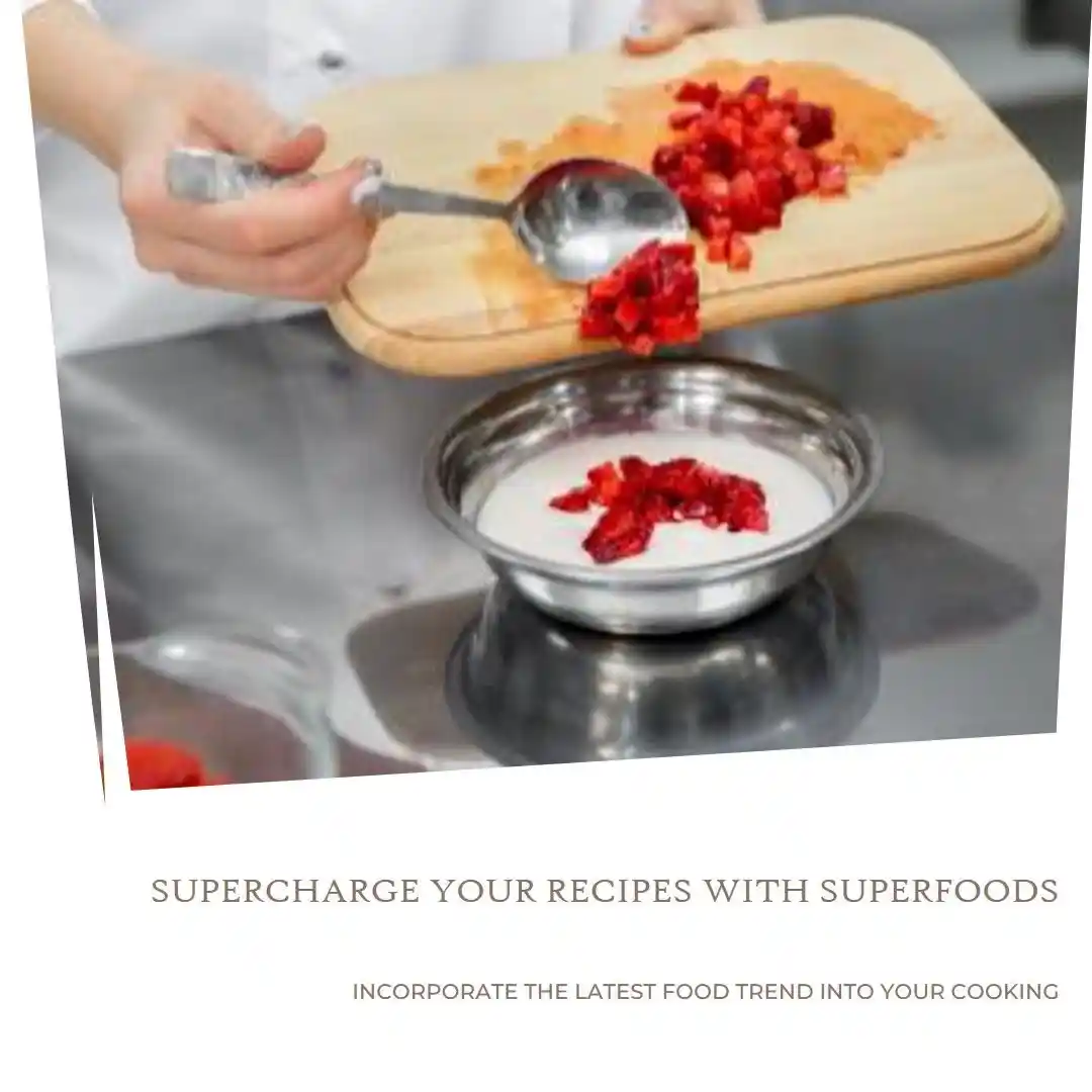 Integrating Superfoods into New Recipes